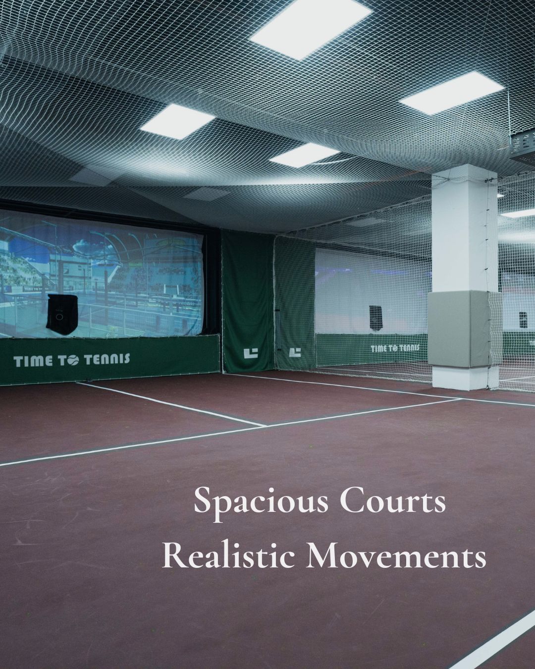 Spacious simulator courts for realistic movements.