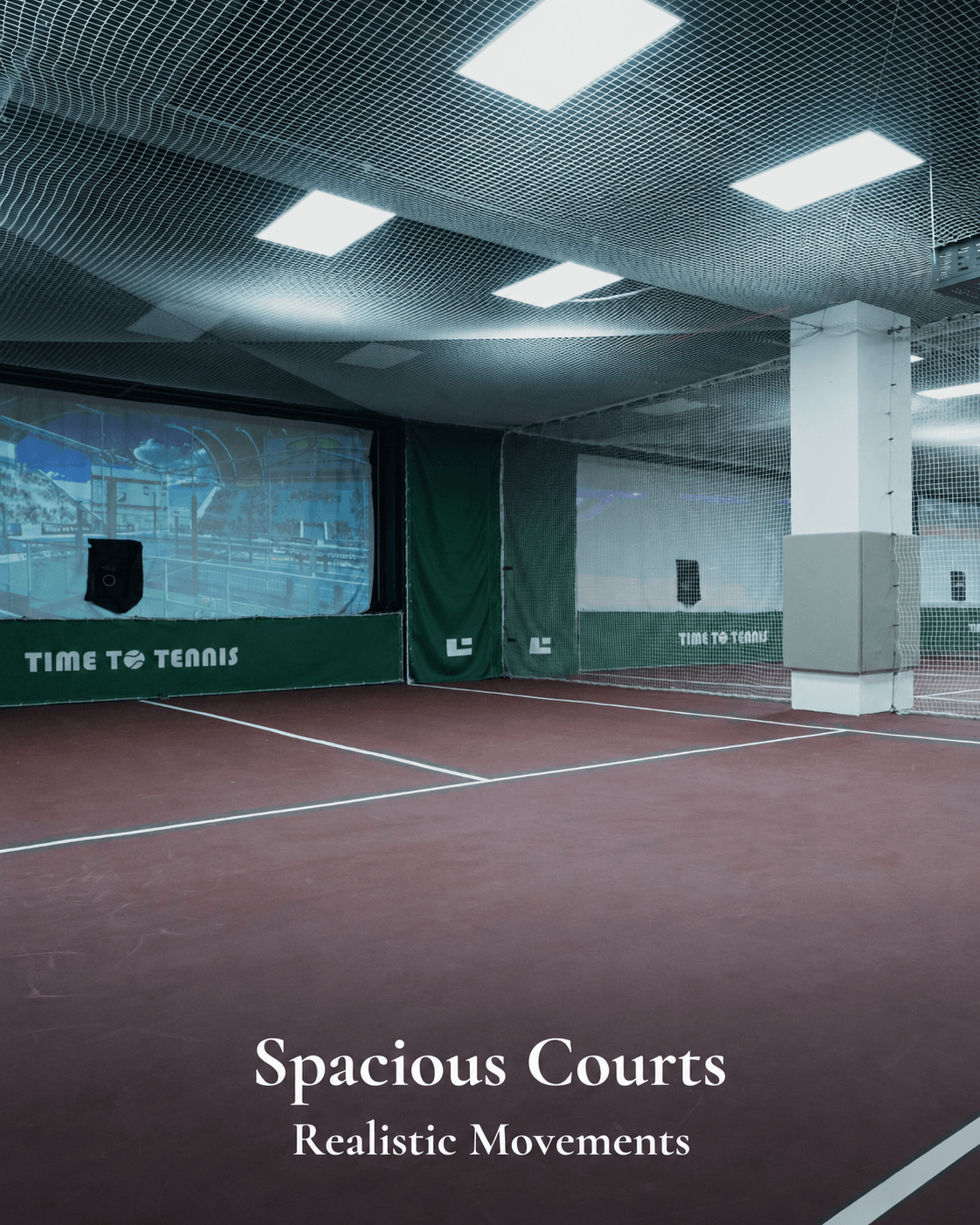 Spacious simulator courts for realistic movements.